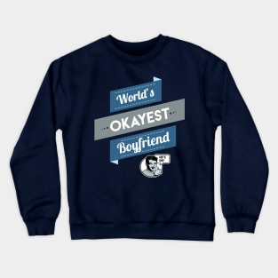 World's Okayest Boyfriend Crewneck Sweatshirt